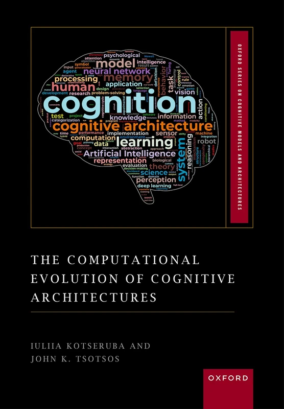 The Computational Evolution of Cognitive Architectures (Oxford Series on Cognitive Models and Architectures)