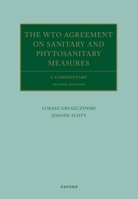 The WTO Agreement on Sanitary and Phytosanitary Measures: A Commentary (Oxford Commentaries on International Law)