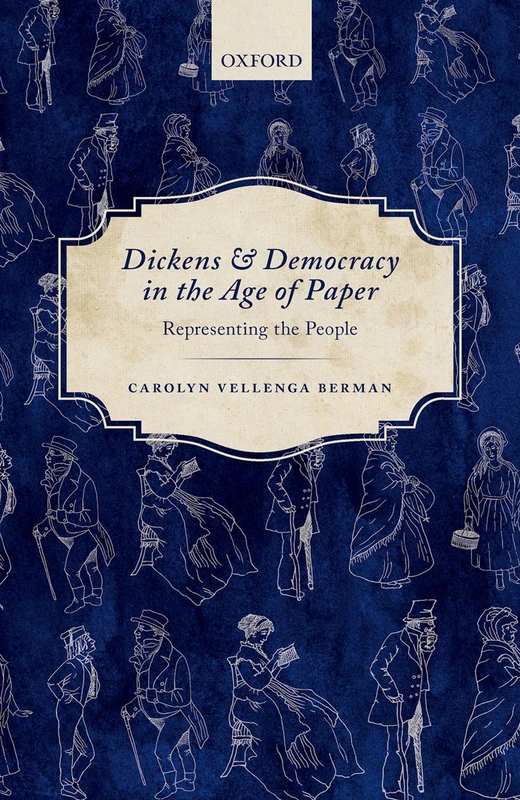 Dickens and Democracy in the Age of Paper: Representing the People