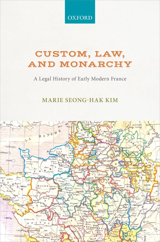 CUSTOM, LAW, & MONARCHY:LEGAL HISTORY OF EARLY MODERN FRANCE CLOTH