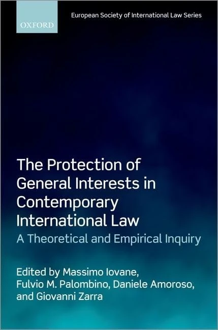 The Protection of General Interests in Contemporary International Law: A Theoretical and Empirical Inquiry (European Society of International Law)