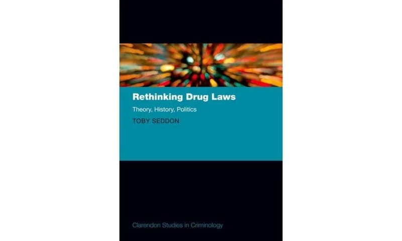 Rethinking Drug Laws: Theory, History, Politics (Clarendon Studies in Criminology)