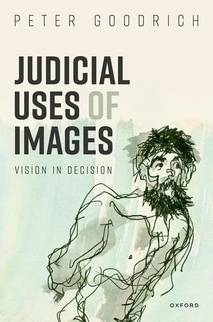 Judicial Uses of Images: Vision in Decision (Law and Literature)