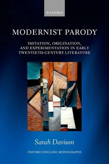 Modernist Parody: Imitation, Origination, and Experimentation in Early Twentieth-Century Literature (Oxford English Monographs)