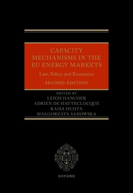 Capacity Mechanisms in the EU Energy Markets: Law, Policy, and Economics