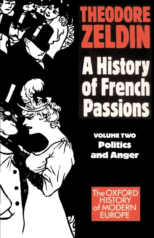 France, 1848-1945. A History of French Passions - Vol 2 Politics & Anger