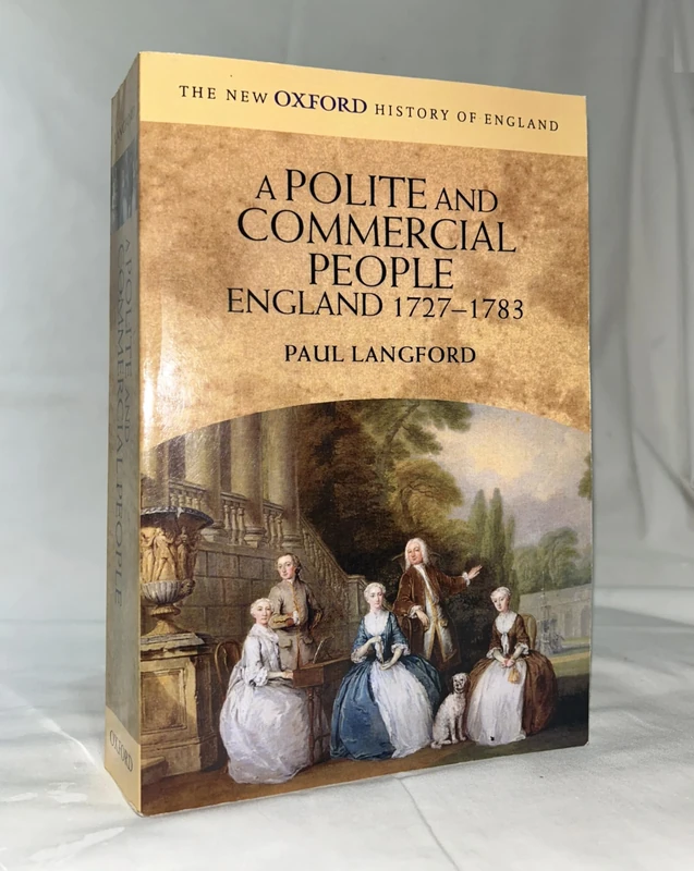 A Polite and Commercial People: England 1727-1783 (New Oxford History of England)
