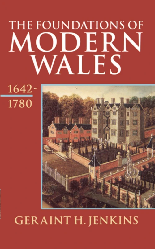 The Foundations Of Modern Wales 1642-1780 (Oxford History Of Wales) (V. 4)