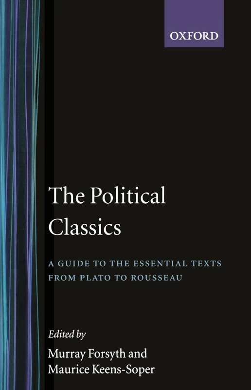 The Political Classics: A Guide to the Essential Texts from Plato to Rousseau (Vol 1)
