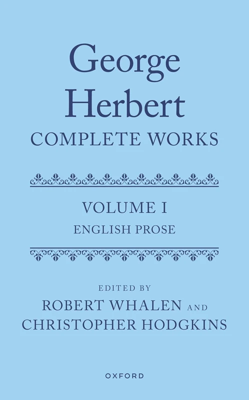 George Herbert: Complete Works: Volume I: English Prose