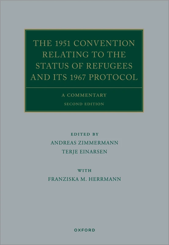 The 1951 Convention Relating to the Status of Refugees and its 1967 Protocol: A Commentary (Oxford Commentaries on International Law)