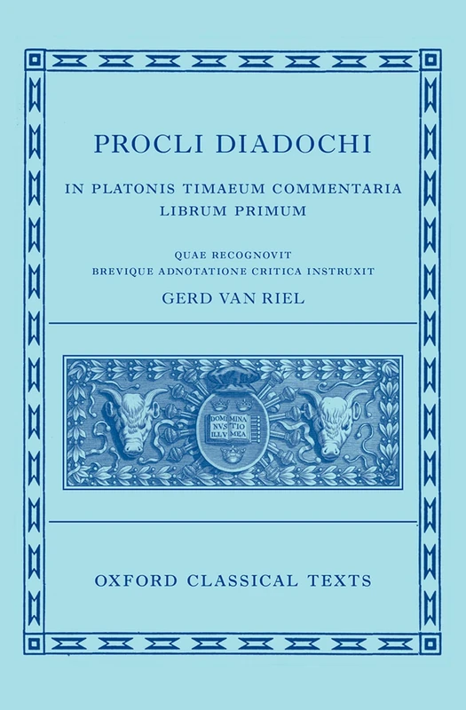 Proclus: Commentary on Timaeus, Book 1 Procli Diadochi ((Procli Diadochi, In Platonis Timaeum Commentaria Librum Primum) (Oxford Classical Texts)