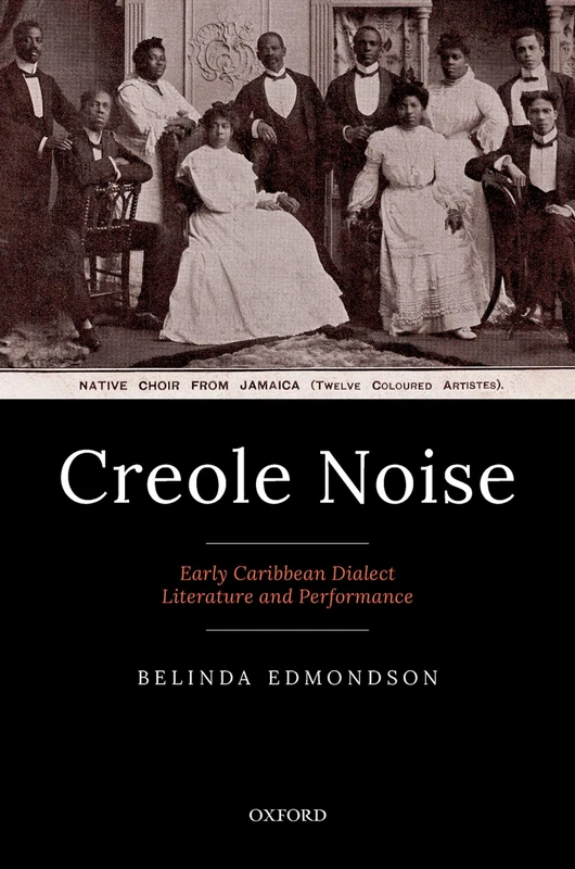 CREOLE NOISE:EARLY CARIBBEAN DIALECT LITERATURE & PERFORMANCE CLOTH