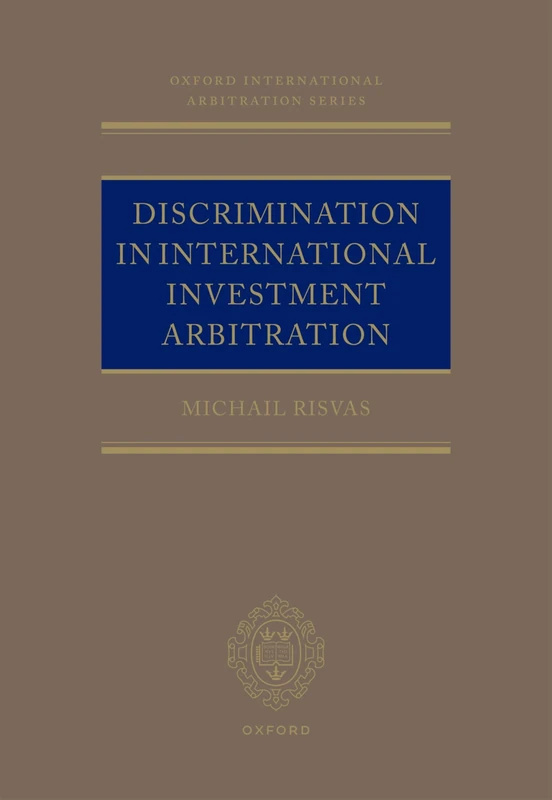 Discrimination in Investment Treaty Arbitration (Oxford International Arbitration Series)
