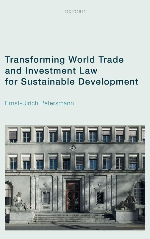 Transforming World Trade and Investment Law for Sustainable Development