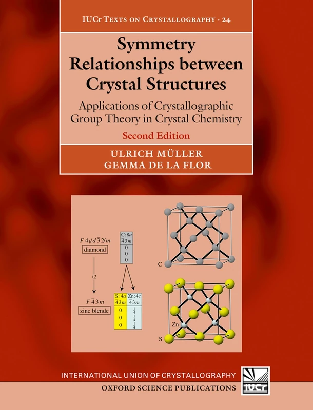 Symmetry Relationships between Crystal Structures: Applications of Crystallographic Group Theory in Crystal Chemistry: 24 (International Union of Crystallography Texts on Crystallography)