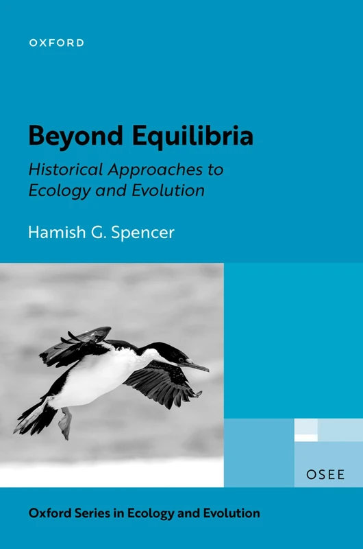 Beyond Equilibria: Historical Approaches to Ecology and Evolution (Oxford Series in Ecology and Evolution)