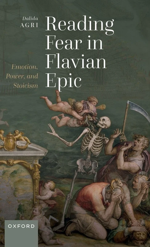 Reading Fear in Flavian Epic: Emotion, Power, and Stoicism