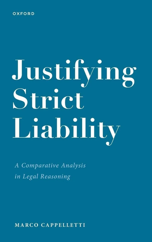 Justifying Strict Liability: A Comparative Analysis in Legal Reasoning