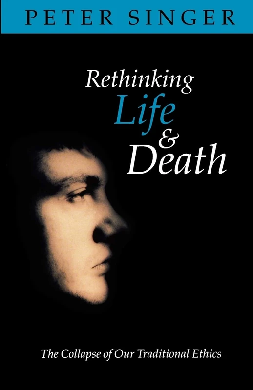 Rethinking Life and Death: The Collapse of Our Traditional Ethics