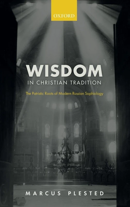 Wisdom in Christian Tradition: The Patristic Roots of Modern Russian Sophiology