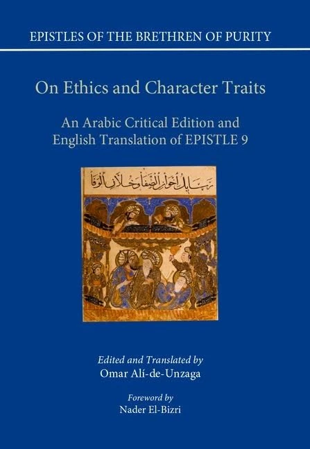 On Ethics and Character Traits: An Arabic Critical Edition and English Translation of Epistle 9 (Epistles of the Brethren of Purity)