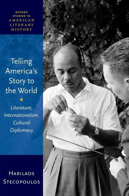 Telling America's Story to the World: Literature, Internationalism, Cultural Diplomacy (Oxford Studies in American Literary History) - Image 1