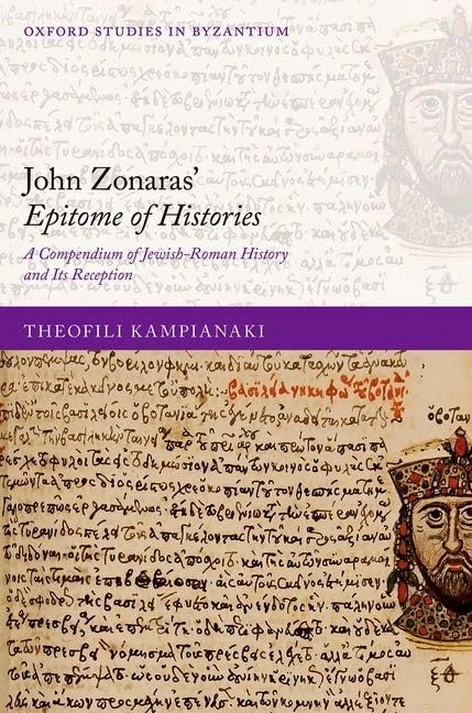 John Zonaras' Epitome of Histories: A Compendium of Jewish-Roman History and Its Reception (Oxford Studies in Byzantium)