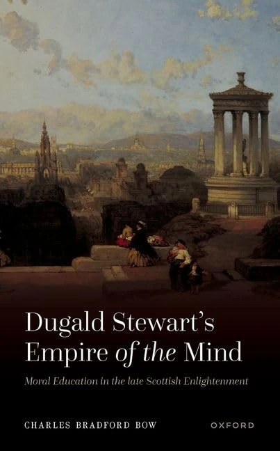 Dugald Stewart's Empire of the Mind: Moral Education in the late Scottish Enlightenment