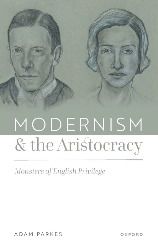 Modernism and the Aristocracy: Monsters of English Privilege