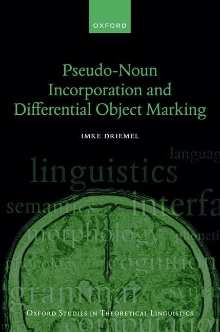 Pseudo-Noun Incorporation and Differential Object Marking: 82 (Oxford Studies in Theoretical Linguistics)
