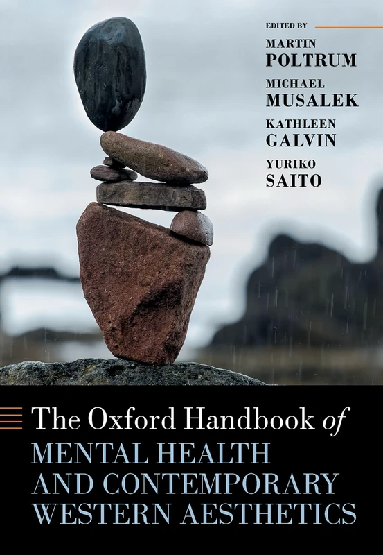 The Oxford Handbook of Mental Health and Contemporary Western Aesthetics (Oxford Handbooks in Philosophy and Psychiatry)