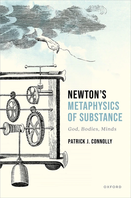 Newton's Metaphysics of Substance: God, Bodies, Minds