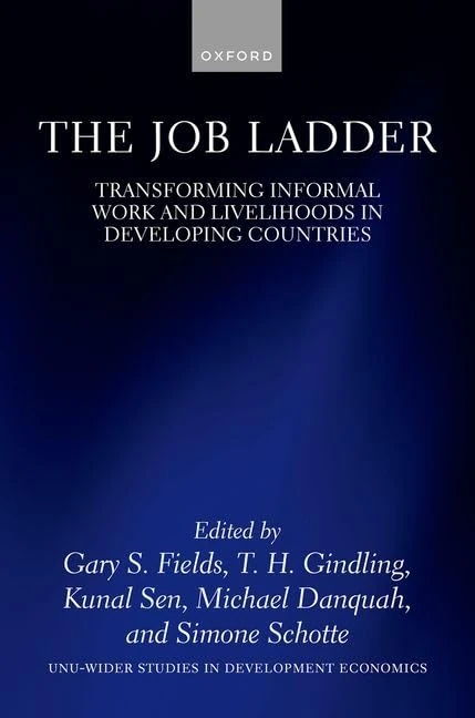The Job Ladder: Transforming Informal Work and Livelihoods in Developing Countries (WIDER Studies in Development Economics)