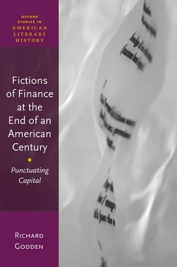 Fictions of Finance at the End of an American Century: Punctuating Capital (Oxford Studies in American Literary History)