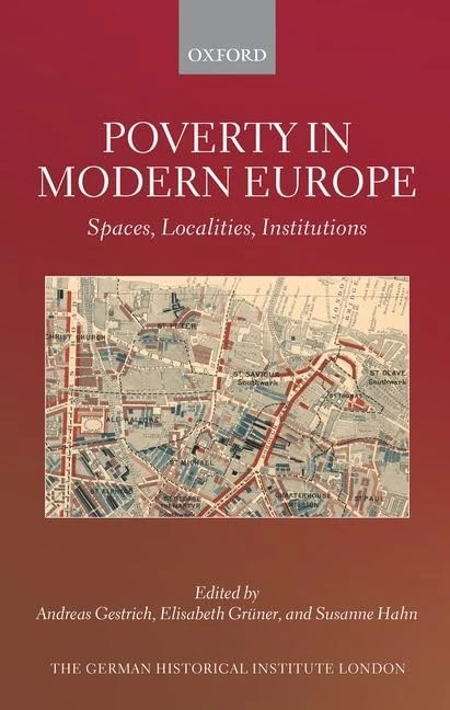 Poverty in Modern Europe: Spaces, Localities, Institutions (Studies of the German Historical Institute, London)