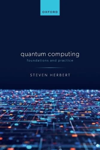 Quantum Computing: Foundations and Practice