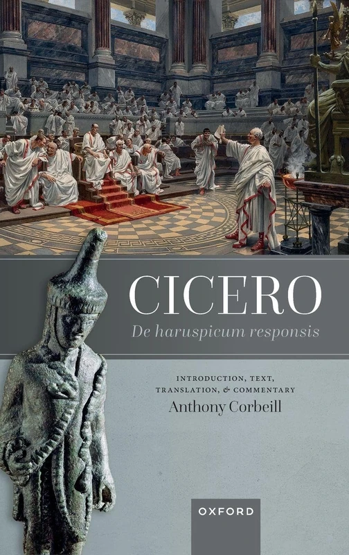 CICERO:DE HARUSPICUM RESPONSIS:INTRODUCTION, TEXT, TRANSLATION, & COMMENTARY: Introduction, Text, Translation, and Commentary