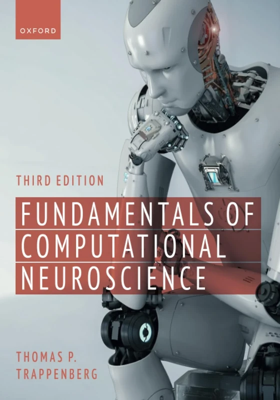 Fundamentals of Computational Neuroscience (3rd Edition): Third Edition