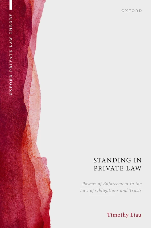 STANDING IN PRIVATE LAW:POWERS OF ENFORCEM LAW OBLIG & TRUSTS OSPLT CLOTH: Powers of Enforcement in the Law of Obligations and Trusts (Oxford Private Law Theory)