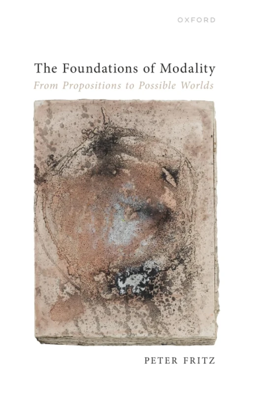 FOUNDATIONS OF MODALITY:FROM PROPOSITIONS TO POSSIBLE WORLDS