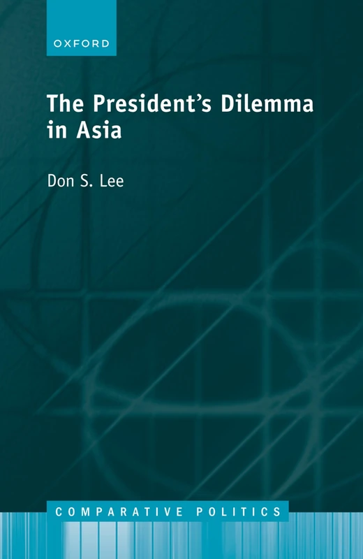 The President's Dilemma in Asia (Comparative Politics)