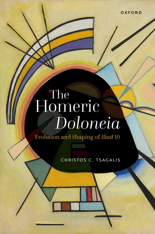 The Homeric Doloneia: Evolution and Shaping of ^IIliad^R 10