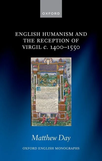 English Humanism and the Reception of Virgil c. 1400-1550 (Oxford English Monographs)