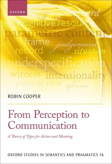 From Perception to Communication: A Theory of Types for Action and Meaning: 16 (Oxford Studies in Semantics and Pragmatics) - Image 1