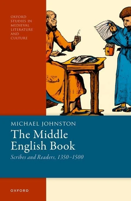 The Middle English Book: Scribes and Readers, 1350-1500 (Oxford Studies in Medieval Literature and Culture)