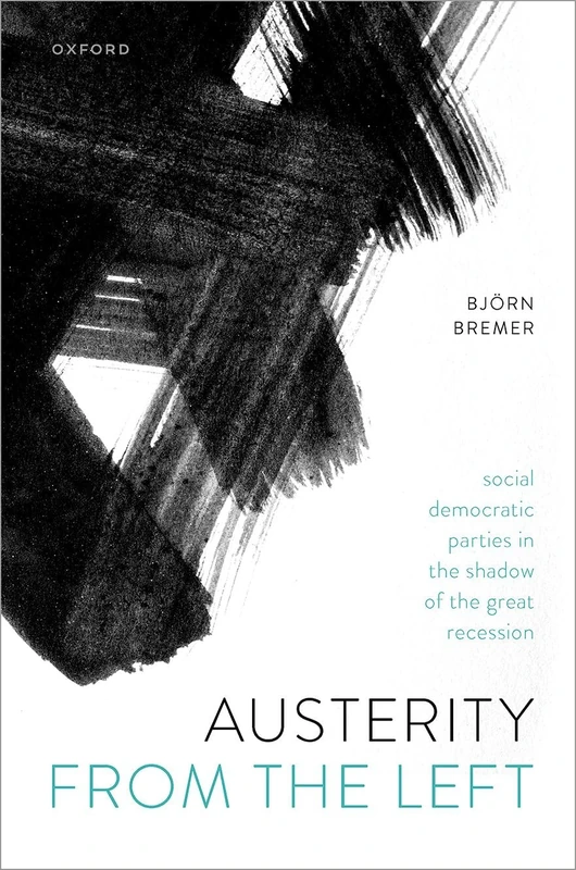 Austerity from the Left: Social Democratic Parties in the Shadow of the Great Recession