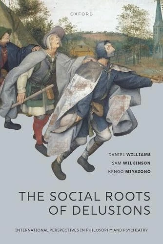 The Social Roots of Delusions (International Perspectives In Philosophy & Psychiatry)
