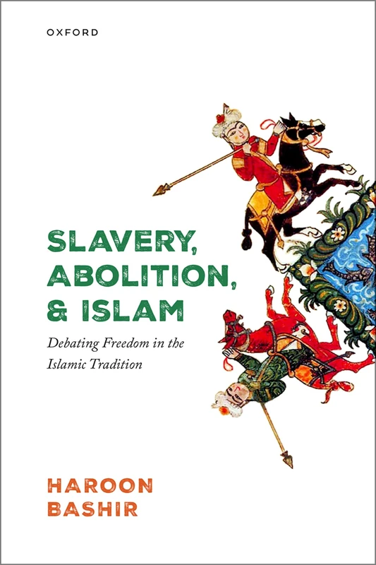Slavery, Abolition, and Islam: Debating Freedom in the Islamic Tradition - Image 1