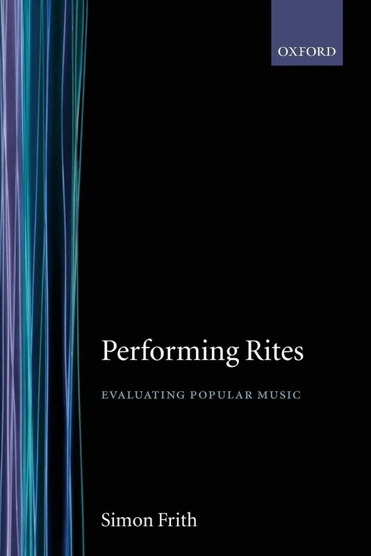 Performing Rites: Evaluating Popular Music: On the Value of Popular Music